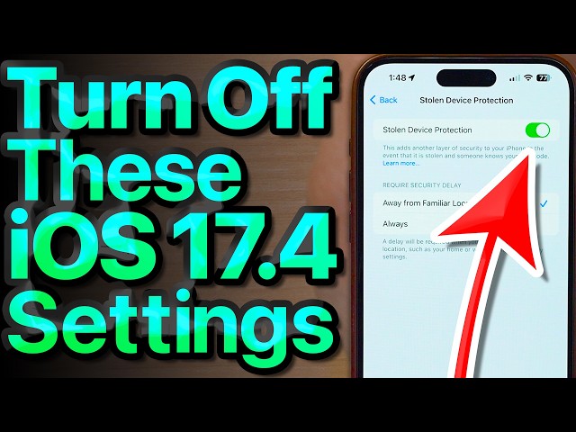 iOS 17.5 Settings To Turn Off NOW! [Stolen Device Protection Explained!]