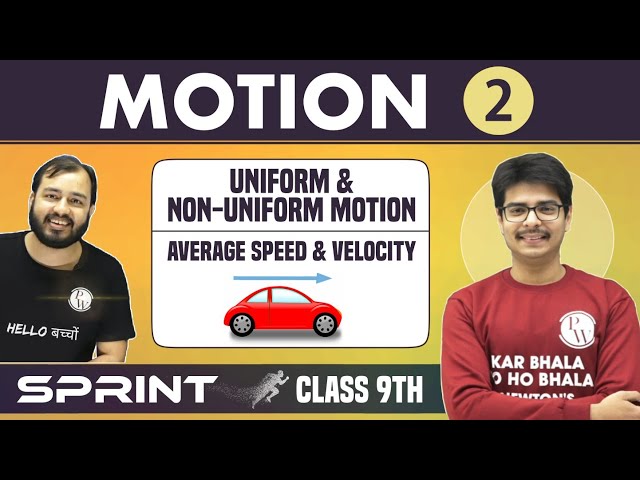 Motion 02 | Uniform and Non-Uniform Motion | Average Speed and Velocity | Class 9 | NCERT | Sprint