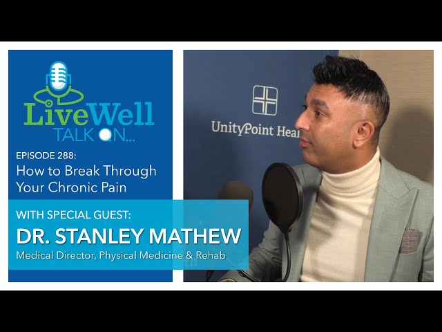 Ep. 288 - LiveWell Talk On...How to Break Through Your Chronic Pain (Dr. Stanley Mathew)