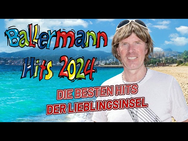 BALLERMANN HITS 2024 ✔️ DIE BESTEN HITS DER LIEBLINGSINSEL ✔️ NEU ⛱ FAN ALBUM