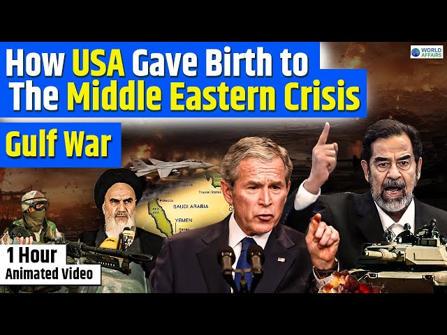 How USA Gave Birth to the Middle Eastern Crisis? | History of Gulf War Explained | World Affairs