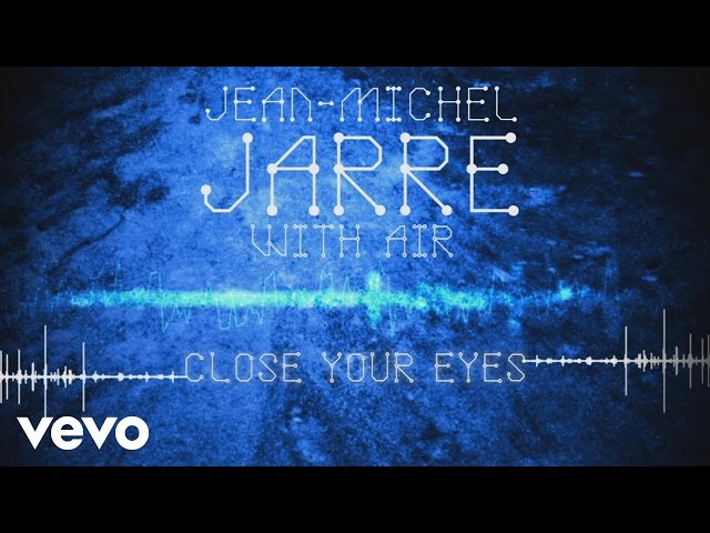 Jean-Michel Jarre, Air - Close Your Eyes (Audio Video)