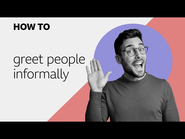 How to... greet people informally