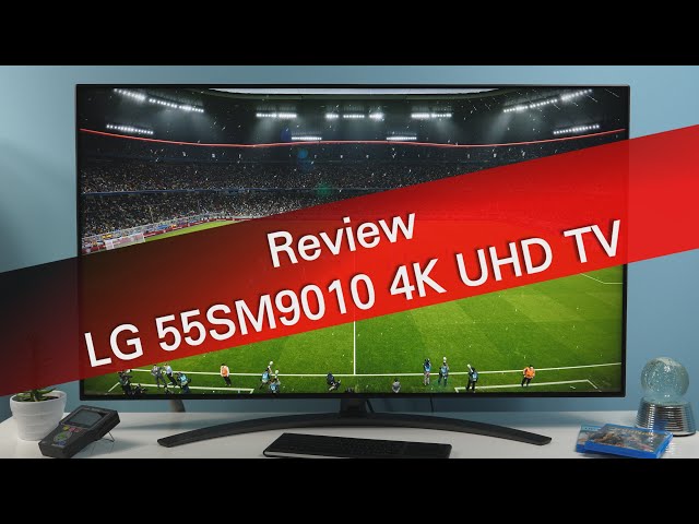 LG 55SM9010 2019 4K UHD NanoCell TV review