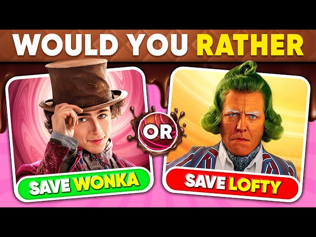 Would You Rather... Wonka Movie Edition! 🍫🍫🍫 Daily Quiz