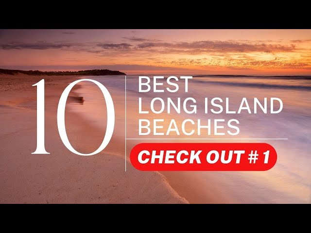 Choosing the Perfect Long Island Beach for Your NY Summer Getaway