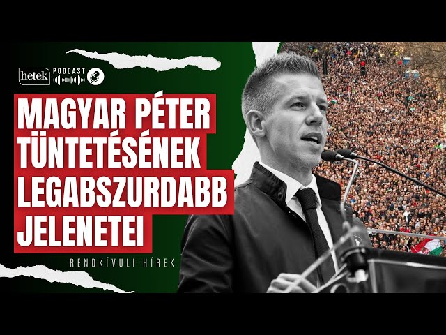 Magyar Péter tüntetésének legabszurdabb jelenetei | Rendkívüli hírek