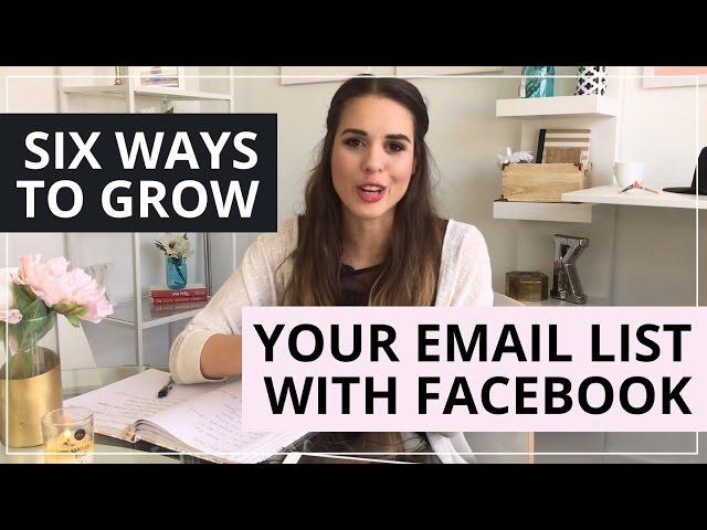 6 Ways To Grow Your Email List With Facebook Marketing