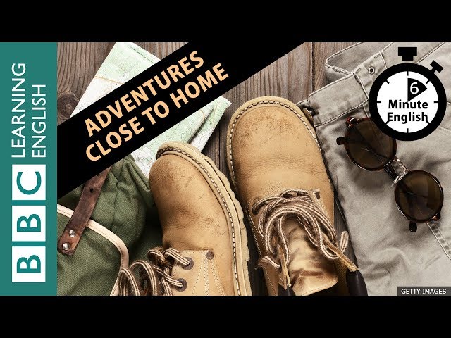 Would you like to have a microadventure? 6 Minute English