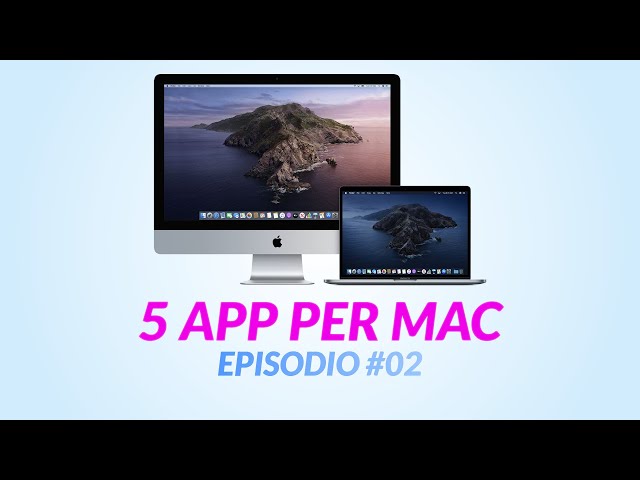 5 App per Mac Episodio #02 - Le migliori App Gratuite di Giugno 2020