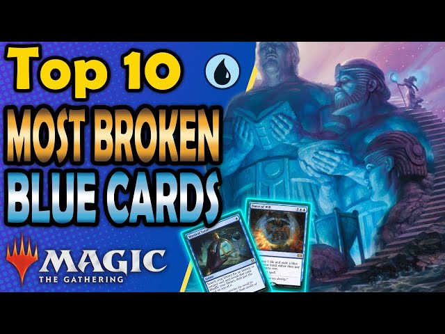 Top 10 Most Broken Blue Cards in MTG