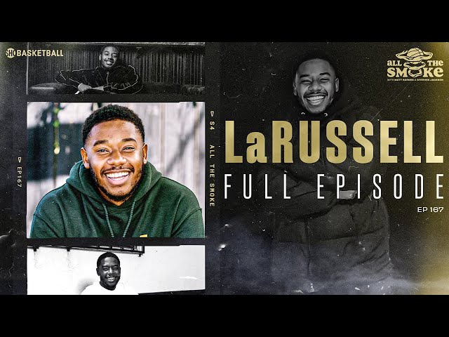 LaRussell | Full Interview + Live Performance | Ep 167 | ALL THE SMOKE | SHOWTIME Basketball