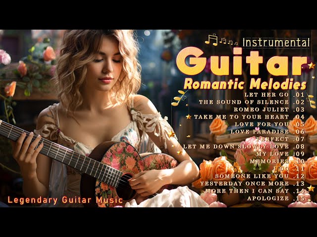 🍒 Romantic Guitar Music For Your Heart 🍊 Beautiful Guitar Pieces That Will Set the Mood for Romance