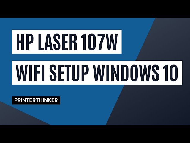 HP Laser 107W Printer WiFi Setup Windows 10