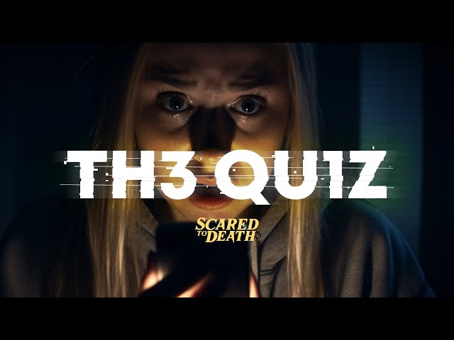 Scared to Death | The Quiz