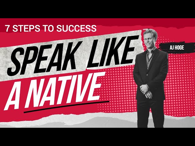 YOU Can Speak English Like a Native. 7 Steps to Success