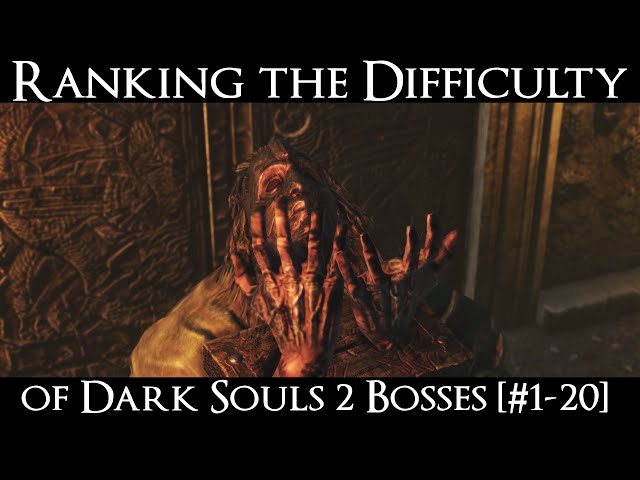 Ranking the Dark Souls 2 Bosses from Easiest to Hardest - Part 2 [#1-20]