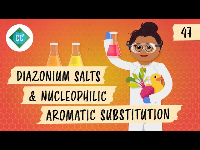 Diazonium Salts & Nucleophilic Aromatic Substitution: Crash Course Organic Chemistry #47