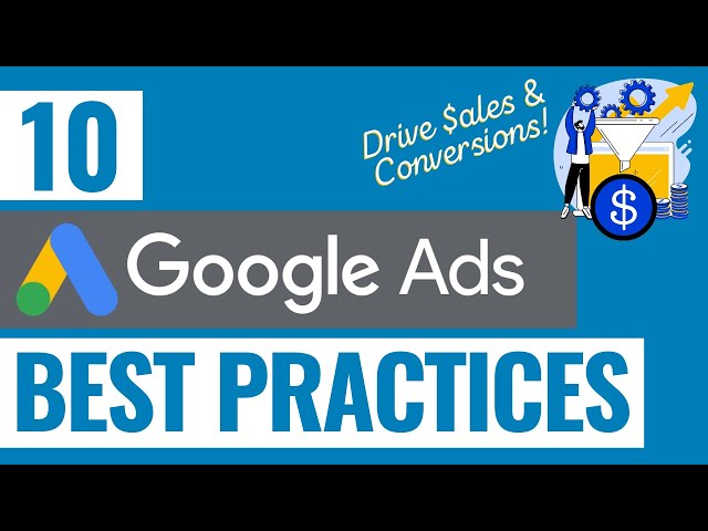 10 Google Ads Best Practices - Drive More Conversions With Your Google Ads Campaigns