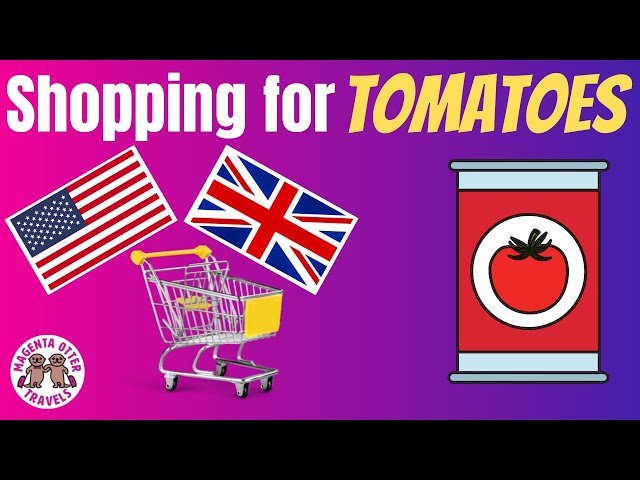 British vs American Tomatoes