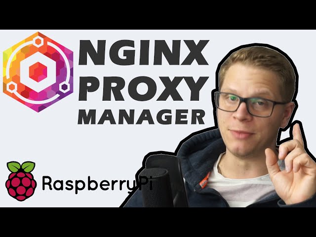 NGINX Proxy Manager - Reverse Proxy, Erklärung und Installation - NGINX Reverse Proxy