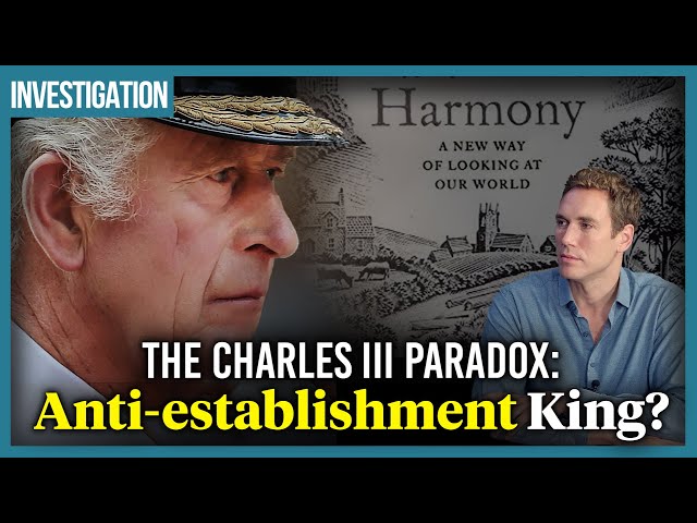 The Charles III paradox: Anti-establishment King?