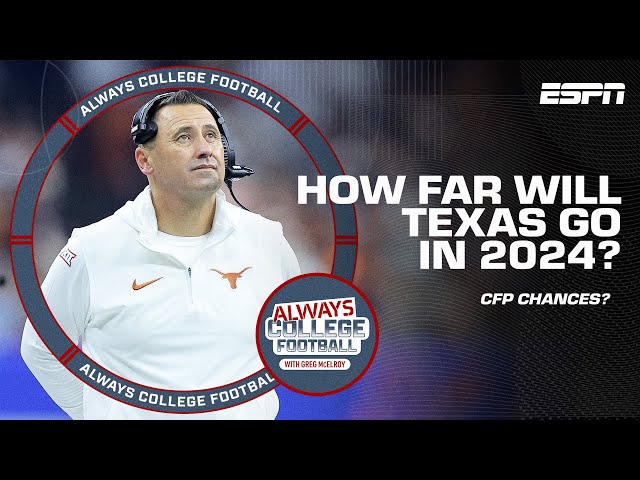 Will Texas make the CFP in 2024? 👀 | Always College Football