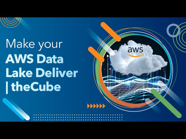 Make your AWS Data Lake Deliver | theCube