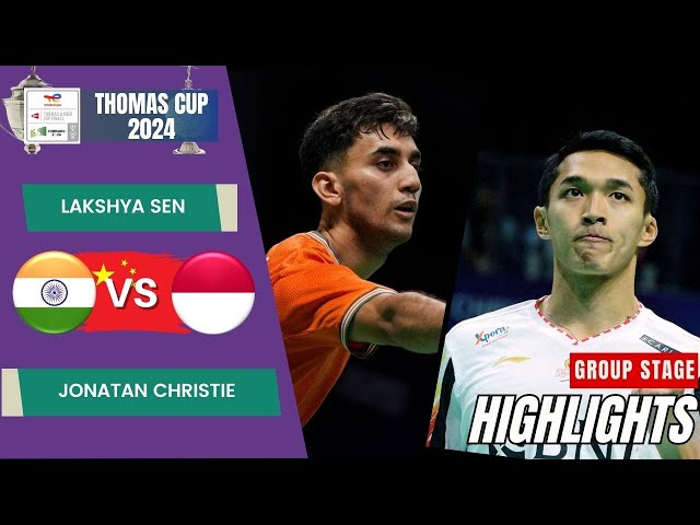 Lakshya Sen (IND) vs Jonatan Christie (INA) - Group Stage | Thomas Cup 2024
