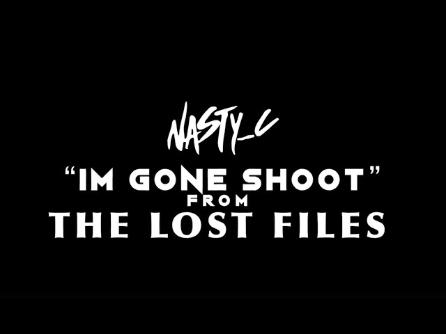 4. Nasty_C - Im Gone Shoot (From Lost Files)