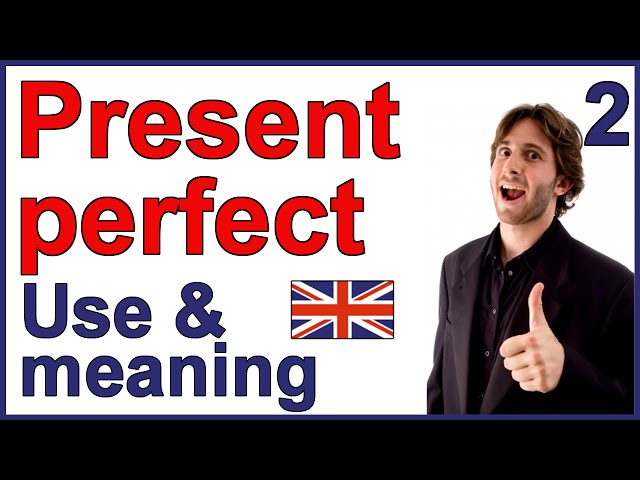 Present Perfect tense | Part 2 - Use and meaning
