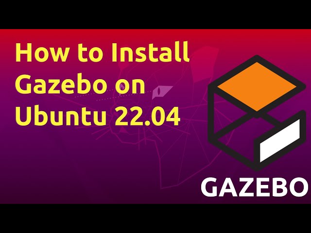 How to Install Gazebo on Ubuntu 22.04