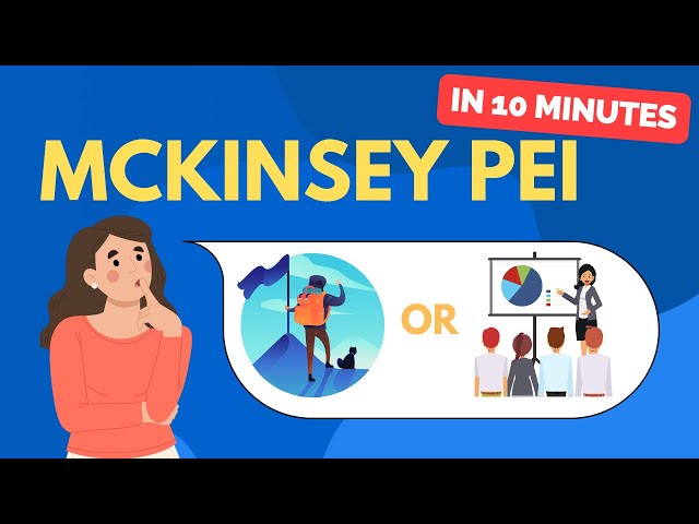 Master the McKinsey Personal Experience Interview (PEI) in 10 Minutes