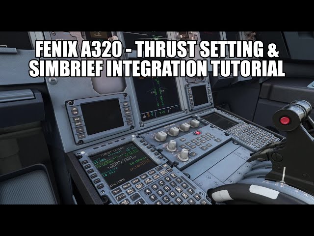 Fenix A320 - Thrust Calibration & Simbrief Integration Tutorial & Troubleshooting | MSFS 2020