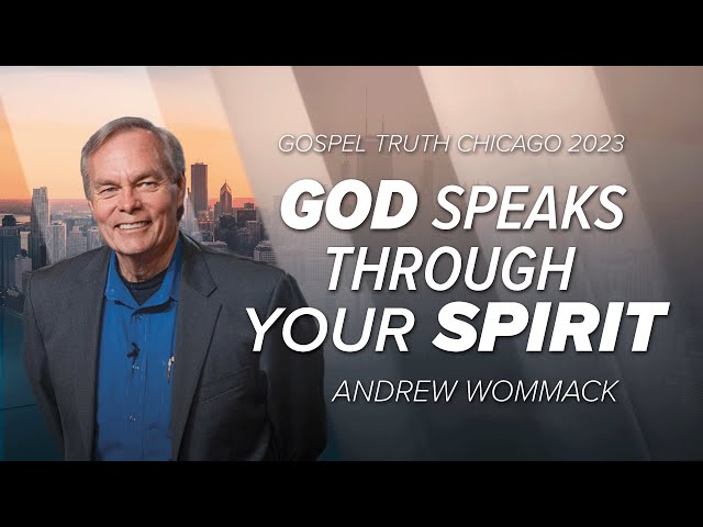 God Speaks Through Your Spirit - Andrew Wommack @ Chicago GTC 2023 - Session 5