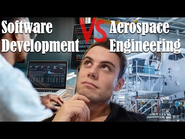 AEROSPACE ENGINEERING or SOFTWARE DEVELOPMENT. Which Is The Better Career Choice?