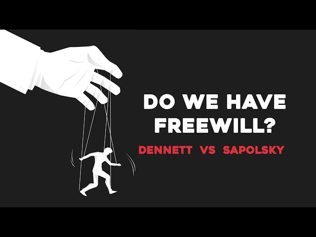 Do We Have Freewill? / Daniel Dennett VS Robert Sapolsky