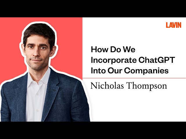 How Do We Incorporate ChatGPT Into Our Companies | Nicholas Thompson