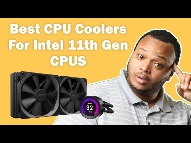 Seven of the Best CPU Coolers for Intel 11th Gen CPUs: Intel Core i3, Core i5, Core i7, Core i9.