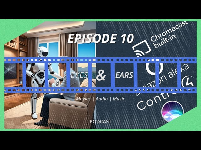 CAN AI EVEN HELP WITH HOME THEATER? | Eyes & Ears Podcast Episode 10