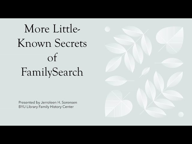More Little Known Secrets of FamilySearch - Jerroleen Sorensen (3 Mar 2024)