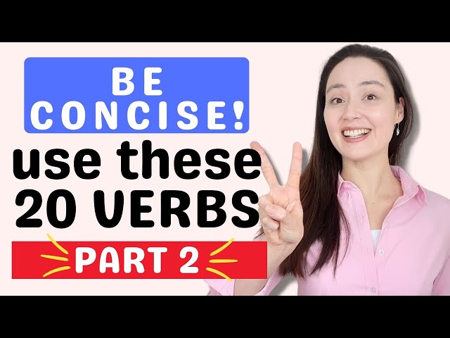 PART ll: Use these 20 VERBS to be more CONCISE in English! It's not always about speaking faster...