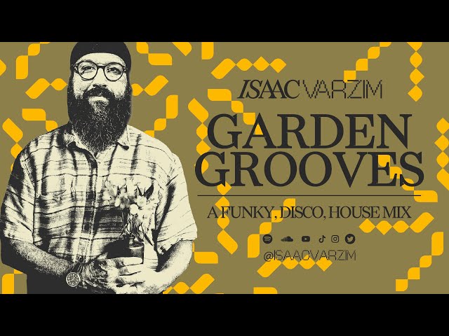 GARDEN GROOVES  • a FUNKY, DISCO, HOUSE mix