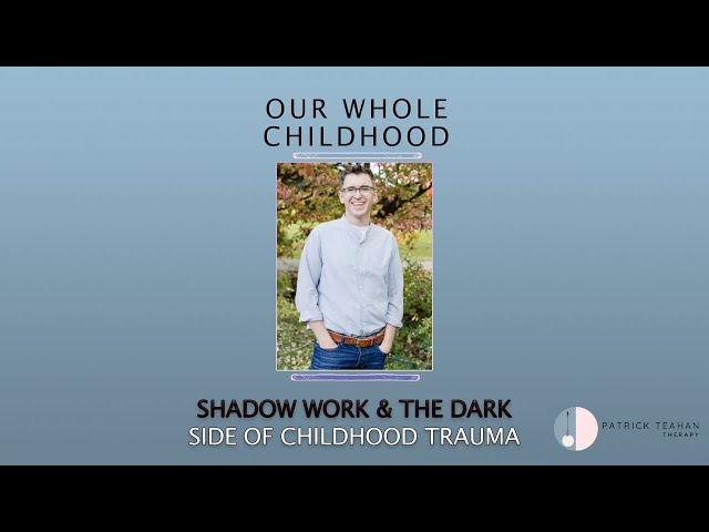 Shadow Work & the Dark Side of Childhood Trauma