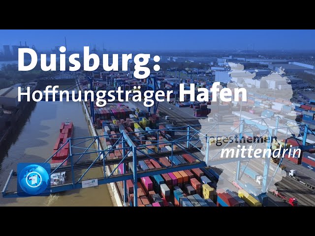 Duisburg: Hoffnungsträger Hafen | tagesthemen mittendrin