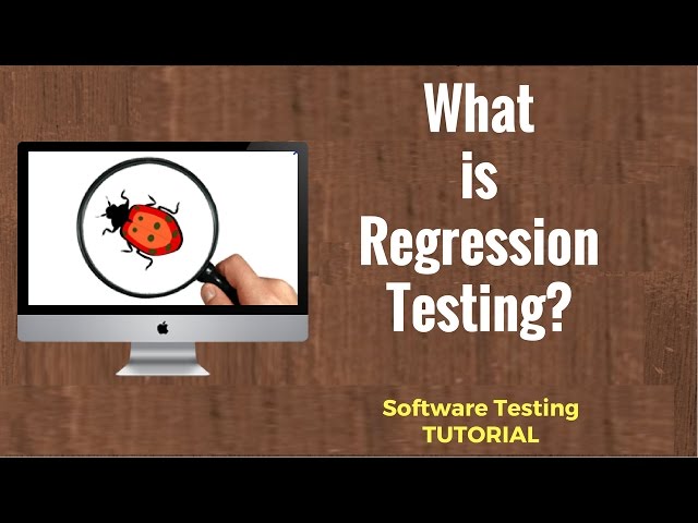 What is Regression Testing? Software Testing Tutorial