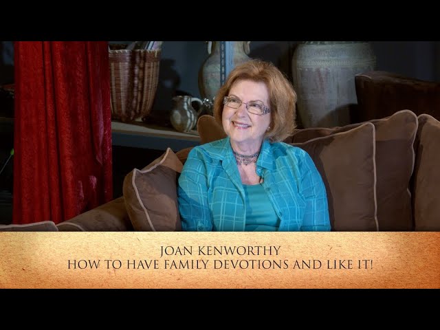How to have Family Devotions and Like it! - Joan Kenworthy
