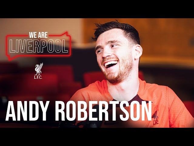 We Are Liverpool Podcast S01, E03. Andy Robertson | 'Trent's trousers were a disgrace'