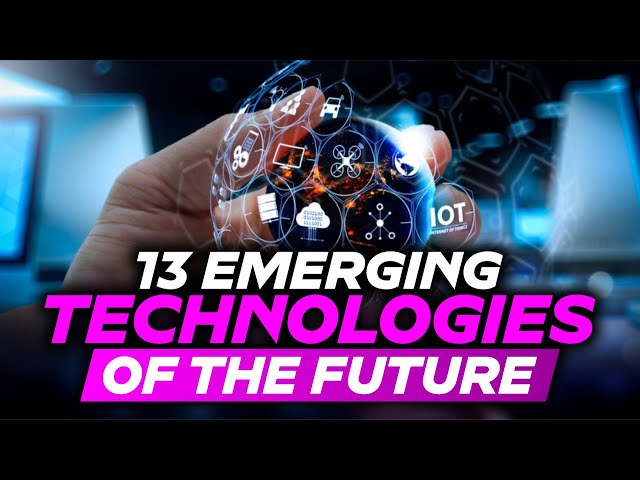 13 Latest Technologies that will Change our World