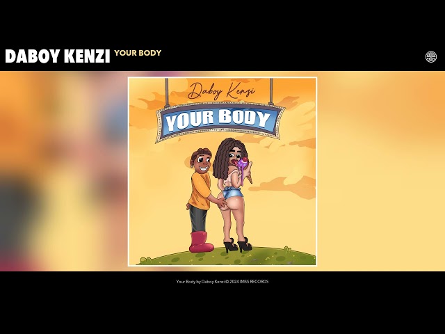 Daboy Kenzi - Your Body (Official Audio)